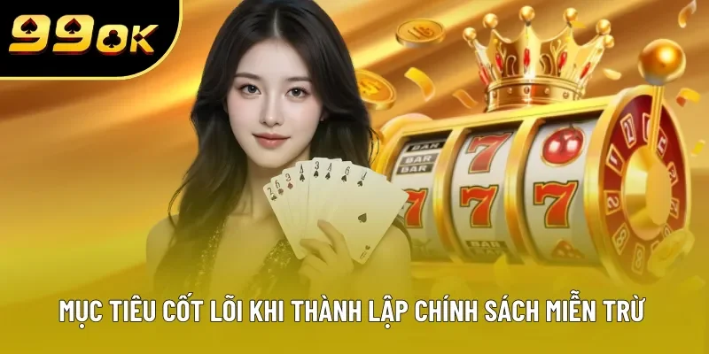 Mục tiêu cốt lõi khi thành lập chính sách miễn trừ trách nhiệm